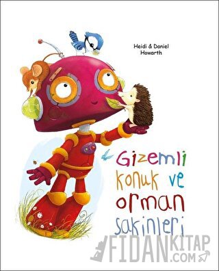 Gizemli Konuk ve Orman Sakinleri (Ciltli) Daniel Howarth