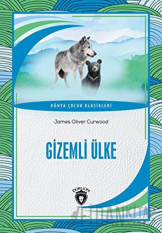 Gizemli Ülke James Oliver Curwood