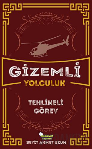 Gizemli Yolculuk / Tehlikeli Görev Seyit Ahmet Uzun