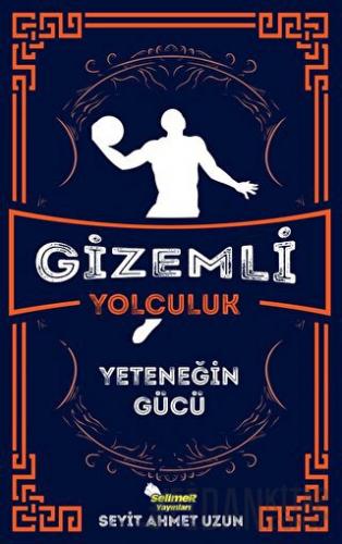 Gizemli Yolculuk - Yeteneğin Gücü Seyit Ahmet Uzun