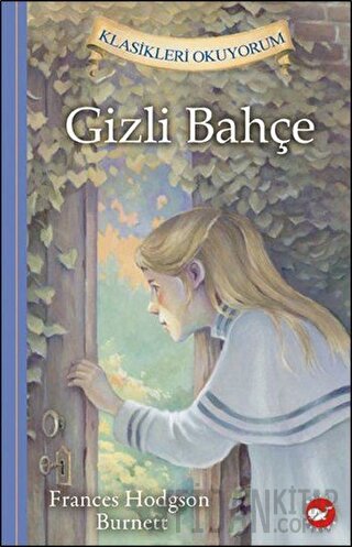 Gizli Bahçe - Klasikleri Okuyorum (Ciltli) Frances Hodgson Burnett