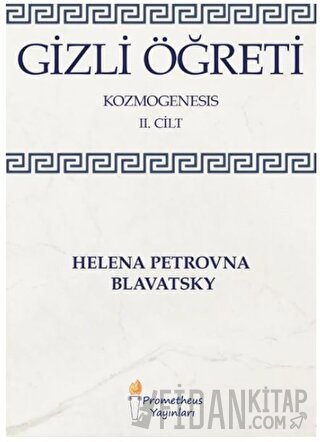 Gizli Öğreti - Kozmogenesis 2. Cilt Helena Petrovna Blavatsky