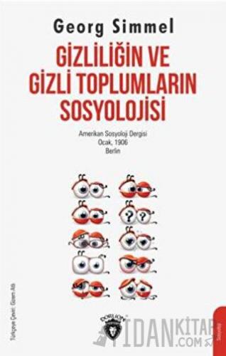 Gizliliğin Ve Gizli Toplumların Sosyolojisi Georg Simmel