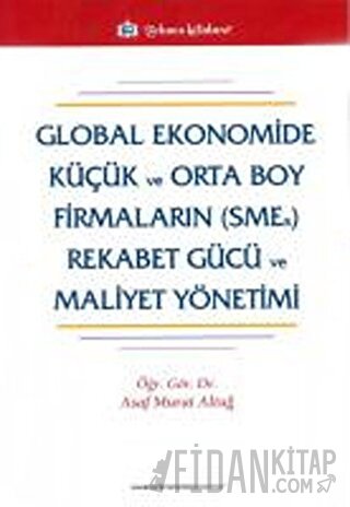 Global Ekonomide Küçük ve Orta Boy Firmaların (SMEs) Rekabet Gücü ve M