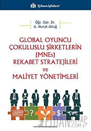 Global Oyuncu Çokuluslu Şirketlerin (MNEs) Rekabet Stratejileri ve Mal