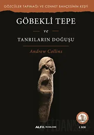 Göbekli Tepe ve Tanrıların Doğuşu Andrew Collins