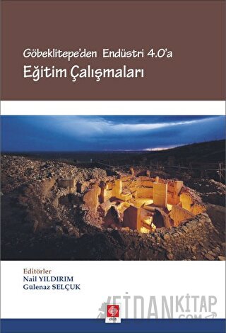 Göbeklitepe'den Endüstri 4.0'a Eğitim Çalışmaları Gülenaz Selçuk