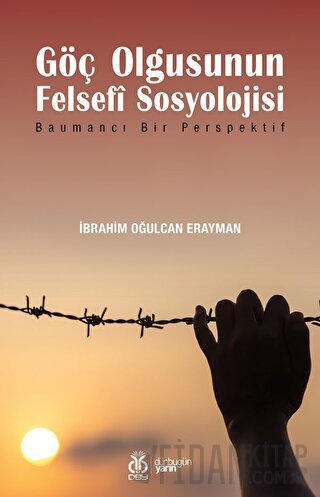 Göç Olgusunun Felsefİ Sosyolojisi İbrahim Oğulcan Erayman