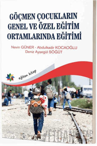 Göçmen Çocukların Genel ve Özel Eğitim Ortamlarında Eğitimi Nevin Güne