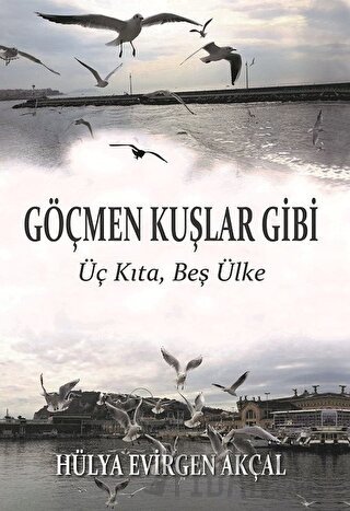 Göçmen Kuşlar Gibi Hülya Evirgen Akçal