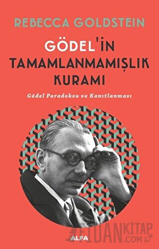 Gödel’in Tamamlanmamışlık Kuramı Rebecca Goldstein