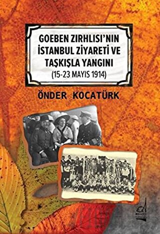 Goeben Zırhlısı'nın İstanbul Ziyareti ve Taşkışla Yangını Önder Kocatü