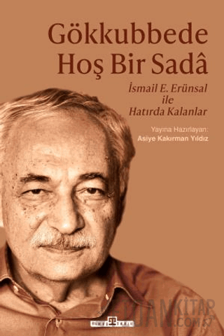 Gökkubbede Hoş Bir Sada - İsmail E. Erünsal ile Hatırda Kalanlar Asiye