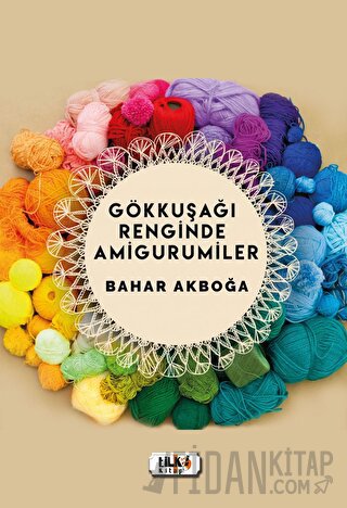 Gökkuşağı Renginde Amigurumiler Bahar Akboğa