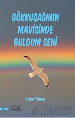 Gökkuşağının Mavisinde Buldum Seni Aslan Yılmaz