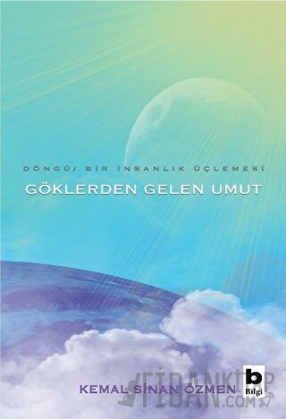 Göklerden Gelen Umut - Döngü / Bir İnsanlık Üçlemesi Kemal Sinan Özmen