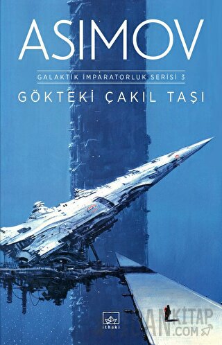 Gökteki Çakıl Taşı - Galaktik İmparatorluk Serisi 3 Isaac Asimov