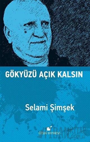 Gökyüzü Açık Kalsın (Ciltli) Selami Şimşek