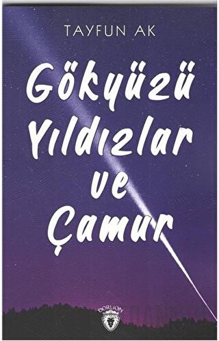 Gökyüzü Yıldızlar ve Çamur Tayfun Ak