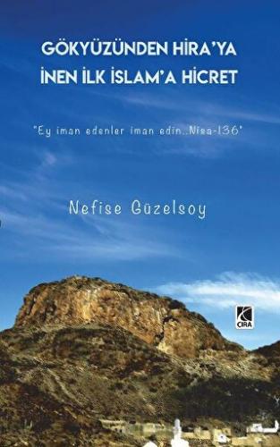 Gökyüzünden Hira’ya İnen İlk İslam’a Hicret Nefise Güzelsoy