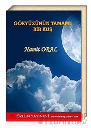 Gökyüzünün Tamamı Bir Kuş Hamit Oral