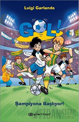 Gol! - Şampiyona Başlıyor! (Ciltli) Luigi Garlando