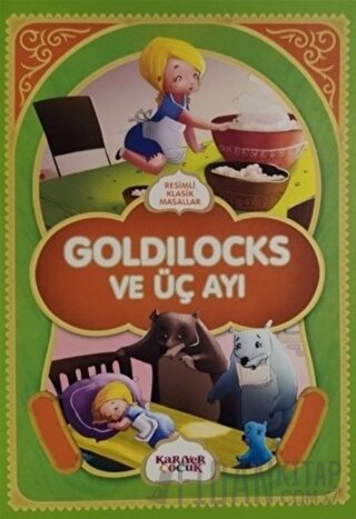 Goldilocks ve Üç Ayı - Resimli Klasik Masallar Kolektif