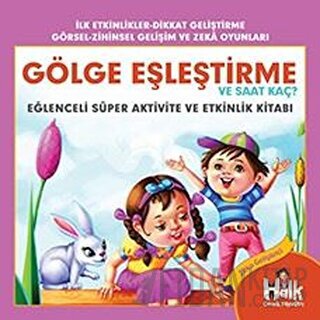 Gölge Eşleştirme ve Saat Kaç - Eğlenceli Süper Aktivite ve Etkinlik Ki