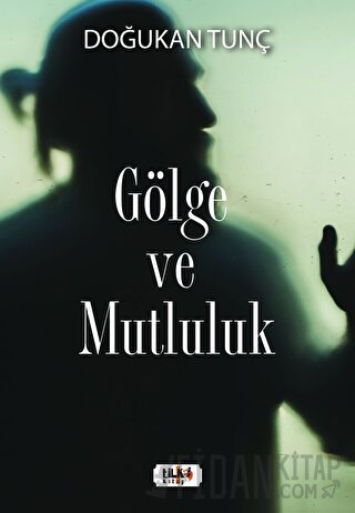 Gölge ve Mutluluk Doğukan Tunç