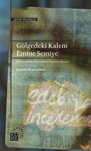 Gölgedeki Kalem - Emine Semiye Kadriye Kaymaz