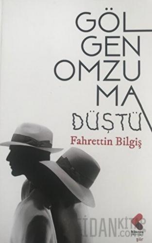 Gölgen Omzuma Düştü Fahrettin Bilgiş