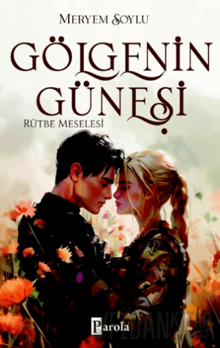 Gölgenin Güneşi 3 – Rütbe Meselesi Meryem Soylu