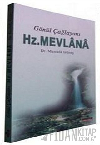 Gönül Çağlayanı - Hz. Mevlana Mustafa Güneş