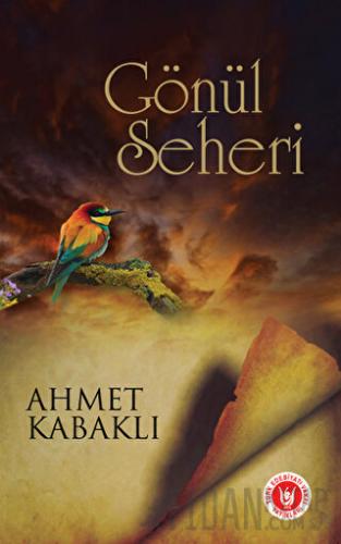 Gönül Seheri Ahmet Kabaklı