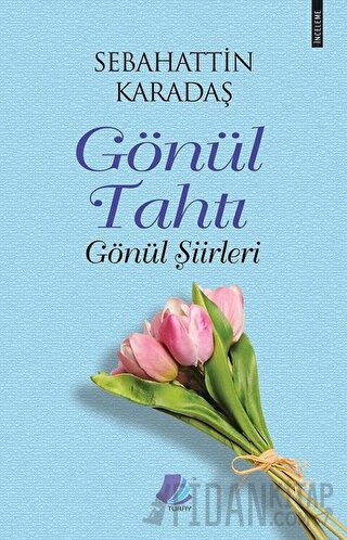 Gönül Tahtı - Gönül Şiirleri Sebahattin Karadaş