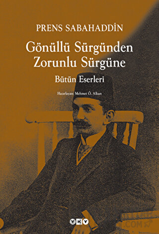 Gönüllü Sürgünden Zorunlu Sürgüne Prens Sabahaddin