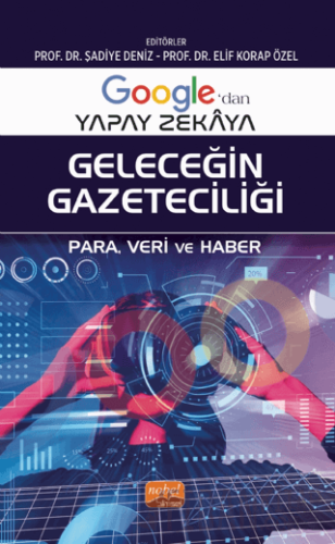 Google’dan Yapay Zekaya Geleceğin Gazeteciliği - Para, Veri Ve Haber K