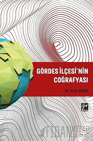 Gördes İlçesi’nin Coğrafyası Ferdi Akbaş