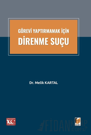 Görevi Yaptırmamak İçin Direnme Suçu Melik Kartal