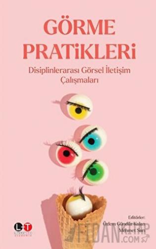 Görme Pratikleri - Disiplinlerarası Görsel İletişim Çalışmaları Kolekt