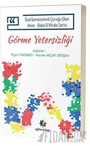 Görme Yetersizliği - Özel Gereksinimli Çocuğu Olan Anne Baba El Kitabı