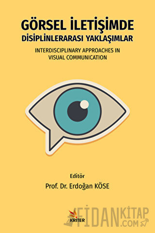 Görsel İletişimde Disiplinlerarası Yaklaşımlar Erdoğan Köse