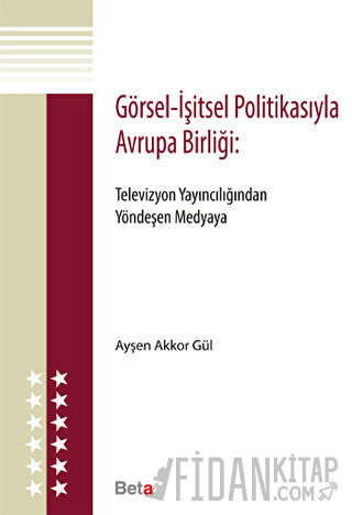 Görsel - İşitsel Politikasıyla Avrupa Birliği Ayşen Akkor Gül