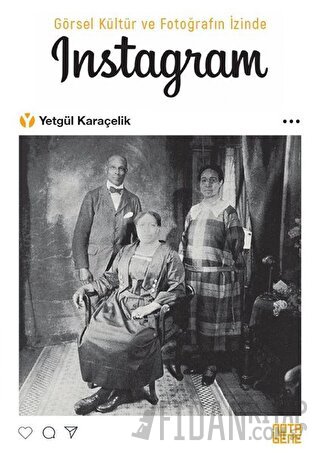 Görsel Kültür ve Fotoğrafın İzinde İnstagram Yetgül Karaçelik