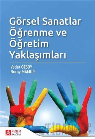 Görsel Sanatlar Öğrenme ve Öğretim Yaklaşımları Nuray Mamur