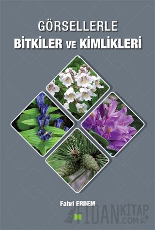 Görsellerle Bitkiler ve Kimlikleri Fahri Erdem