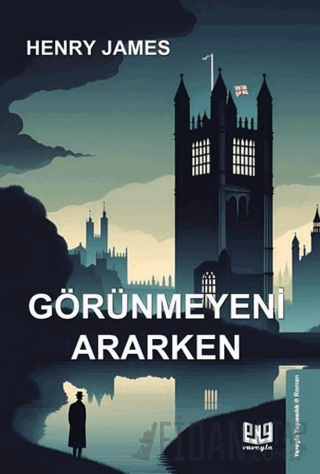 Görünmeyeni Ararken Henry James