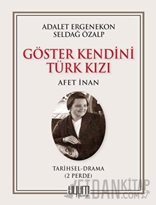 Göster Kendini Türk Kızı - Afet İnan Adalet Ergenekon