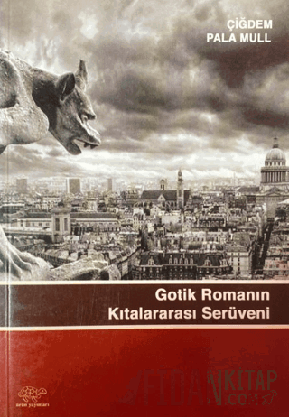 Gotik Romanının Kıtalar Arası Serüveni Çiğdem Pala Mull