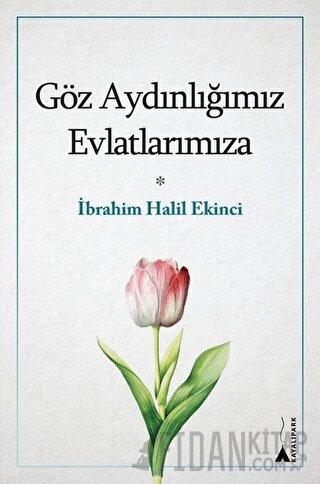 Göz Aydınlığımız Evlatlarımıza İbrahim Halil Ekinci